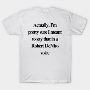 Robert DeNiro Voice T-Shirt
